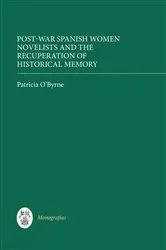 Book cover of Post-War Spanish Women Novelists and the Recuperation of Historical Memory by Patricia O'Byrne