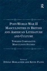 Book cover of Post-World War II Masculinities in British and American Literature and Culture by Stefan Horlacher