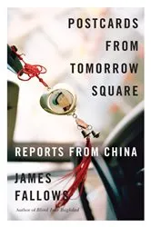 Book cover of Postcards from Tomorrow Square by James Fallows