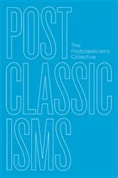 Book cover of Postclassicisms by The Postclassicisms Collective