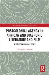 Book cover of Postcolonial Agency in African and Diasporic Literature and Film by Lokangaka Losambe