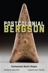 Book cover of Postcolonial Bergson by Souleymane Bachir Diagne