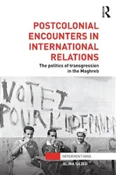 Book cover of Postcolonial Encounters in International Relations by Alina Sajed