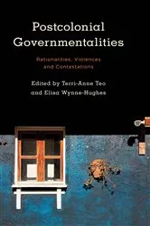Book cover of Postcolonial Governmentalities by Terri-Anne Teo