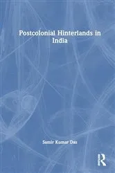 Book cover of Postcolonial Hinterlands in India by Samir Kumar Das