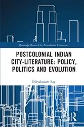 Book cover of Postcolonial Indian City-Literature by Dibyakusum Ray