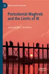 Book cover of Postcolonial Maghreb and the Limits of IR by Jessica da Silva C. de Oliveira
