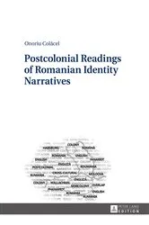 Book cover of Postcolonial Readings of Romanian Identity Narratives by Onoriu Colăcel