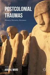 Book cover of Postcolonial Traumas by Abigail Ward