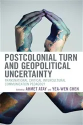 Book cover of Postcolonial Turn and Geopolitical Uncertainty by Ahmet Atay