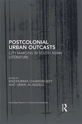Book cover of Postcolonial Urban Outcasts by Madhurima Chakraborty