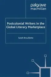 Book cover of Postcolonial Writers in the Global Literary Marketplace by S. Brouillette