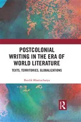 Book cover of Postcolonial Writing in the Era of World Literature by Baidik Bhattacharya