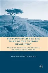 Book cover of Postcolonialism in the Wake of the Nairobi Revolution by A. Amoko
