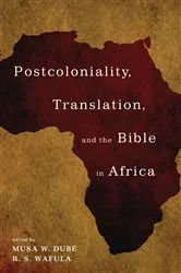 Book cover of Postcoloniality, Translation, and the Bible in Africa by Musa W. Dube