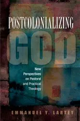Book cover of Postcolonializing God by Lartey Emmanuel Y