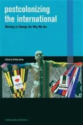 Book cover of Postcolonizing the International by Phillip Darby