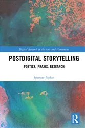 Book cover of Postdigital Storytelling by Spencer Jordan