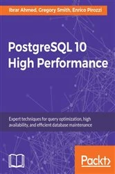Book cover of PostgreSQL 10 High Performance by Ibrar Ahmed