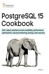 Book cover of PostgreSQL 15 Cookbook by Peter G