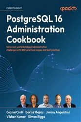 Book cover of PostgreSQL 16 Administration Cookbook by Gianni Ciolli