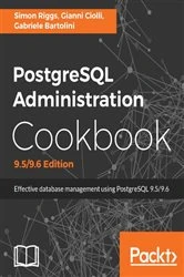 Book cover of PostgreSQL Administration Cookbook, 9.5/9.6 Edition by Simon Riggs