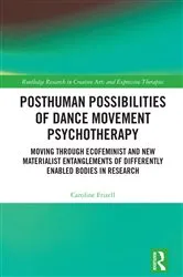 Book cover of Posthuman Possibilities of Dance Movement Psychotherapy by Caroline Frizell