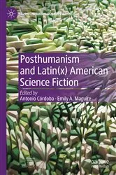 Book cover of Posthumanism and Latin(x) American Science Fiction by Antonio Córdoba