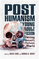Book cover of Posthumanism in Young Adult Fiction by Anita Tarr