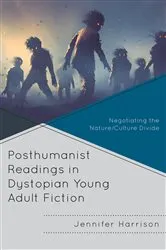 Book cover of Posthumanist Readings in Dystopian Young Adult Fiction by Jennifer Harrison