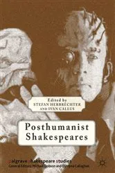 Book cover of Posthumanist Shakespeares by S. Herbrechter
