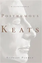 Book cover of Posthumous Keats: A Personal Biography by Stanley Plumly