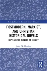 Book cover of Postmodern, Marxist, and Christian Historical Novels by Lynne W. Hinojosa