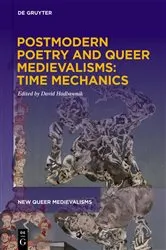 Book cover of Postmodern Poetry and Queer Medievalisms: Time Mechanics by David Hadbawnik