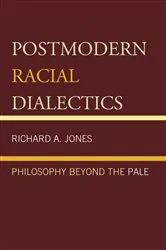 Book cover of Postmodern Racial Dialectics by Richard A. Jones