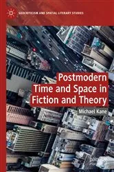 Book cover of Postmodern Time and Space in Fiction and Theory by Michael Kane