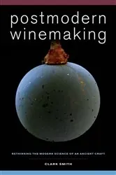 Book cover of Postmodern Winemaking by Clark Smith