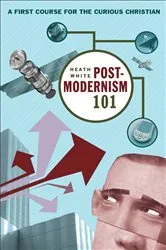Book cover of Postmodernism 101 by Heath White