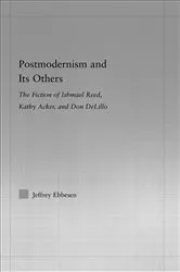 Book cover of Postmodernism and its Others by Jeffrey Ebbeson