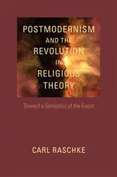 Book cover of Postmodernism and the Revolution in Religious Theory by Carl Raschke