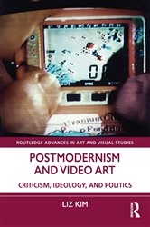 Book cover of Postmodernism and Video Art by Liz Kim