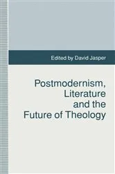 Book cover of Postmodernism, Literature and the Future of Theology by D. Jasper