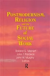 Book cover of Postmodernism, Religion, and the Future of Social Work by Jean A Pardeck
