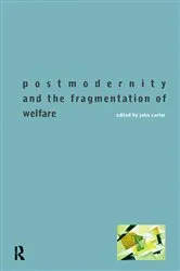 Book cover of Postmodernity and the Fragmentation of Welfare by John Carter