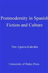 Book cover of Postmodernity in Spanish Fiction and Culture by Yaw Agawu-Kakraba