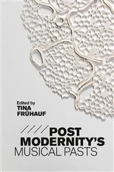 Book cover of Postmodernity's Musical Pasts by Tina Frühauf