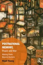 Book cover of Postnational Memory, Peace and War by Nigel Young