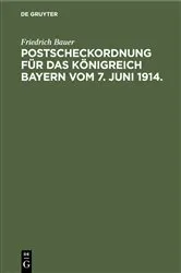 Book cover of Postscheckordnung für das Königreich Bayern vom 7. Juni 1914. (2nd ed.) by Friedrich Bauer