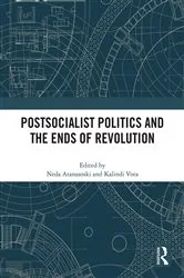Book cover of Postsocialist Politics and the Ends of Revolution by Neda Atanasoski