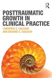 Book cover of Posttraumatic Growth in Clinical Practice by Lawrence G. Calhoun